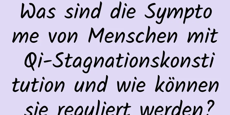 Was sind die Symptome von Menschen mit Qi-Stagnationskonstitution und wie können sie reguliert werden?