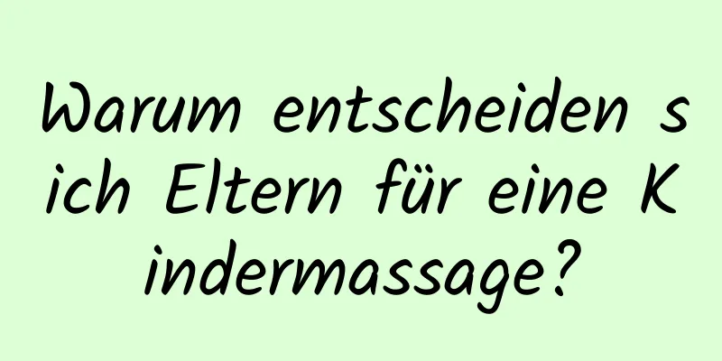 Warum entscheiden sich Eltern für eine Kindermassage?