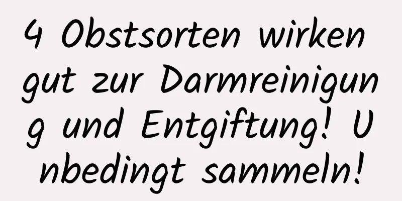 4 Obstsorten wirken gut zur Darmreinigung und Entgiftung! Unbedingt sammeln!