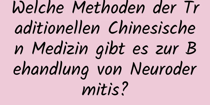 Welche Methoden der Traditionellen Chinesischen Medizin gibt es zur Behandlung von Neurodermitis?