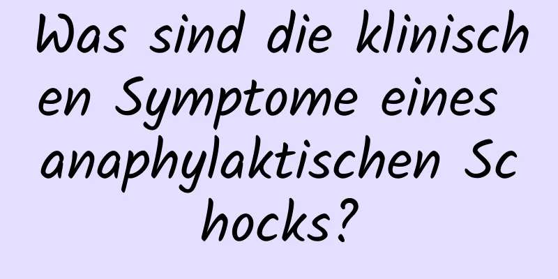 Was sind die klinischen Symptome eines anaphylaktischen Schocks?