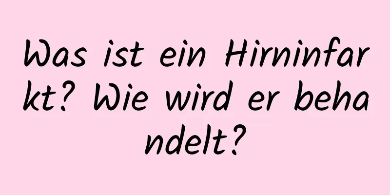 Was ist ein Hirninfarkt? Wie wird er behandelt?