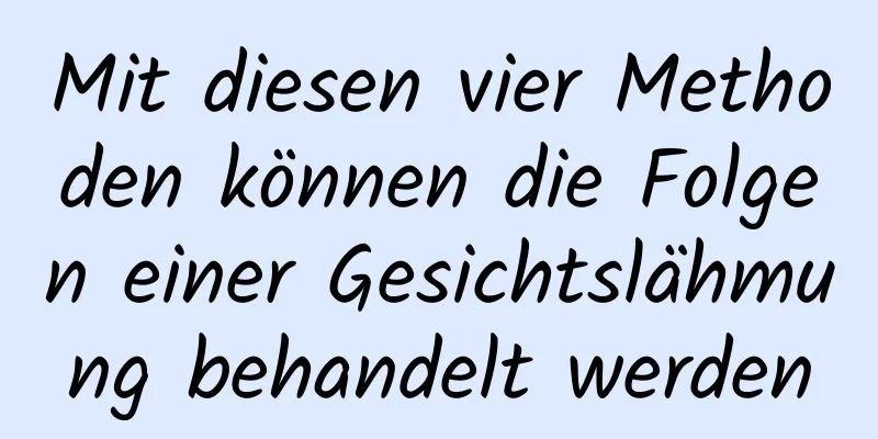 Mit diesen vier Methoden können die Folgen einer Gesichtslähmung behandelt werden