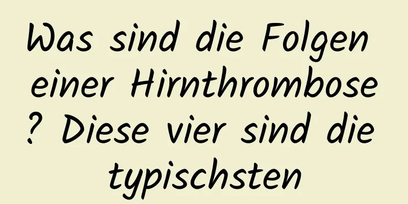 Was sind die Folgen einer Hirnthrombose? Diese vier sind die typischsten