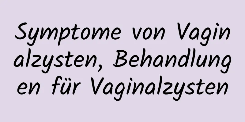 Symptome von Vaginalzysten, Behandlungen für Vaginalzysten