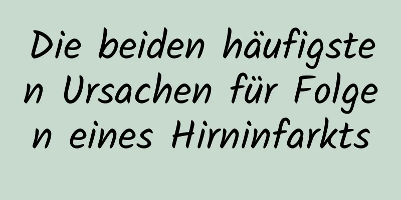 Die beiden häufigsten Ursachen für Folgen eines Hirninfarkts