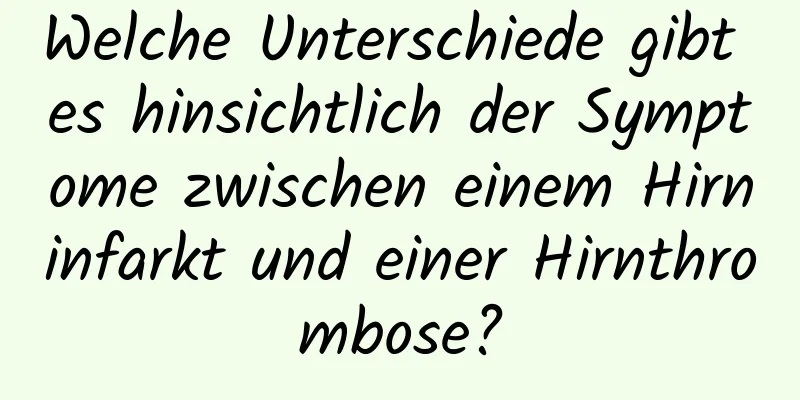 Welche Unterschiede gibt es hinsichtlich der Symptome zwischen einem Hirninfarkt und einer Hirnthrombose?