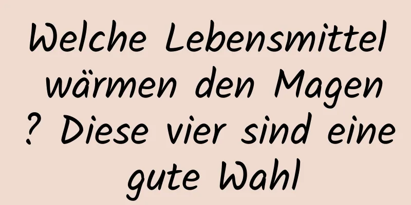 Welche Lebensmittel wärmen den Magen? Diese vier sind eine gute Wahl