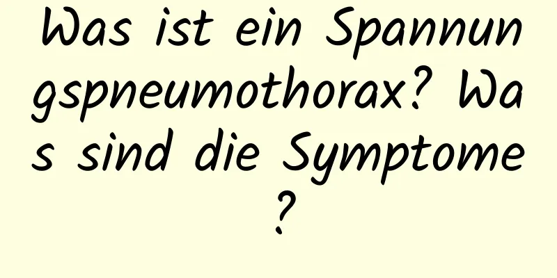 Was ist ein Spannungspneumothorax? Was sind die Symptome?