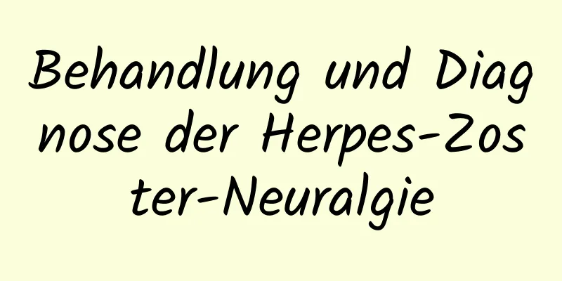 Behandlung und Diagnose der Herpes-Zoster-Neuralgie