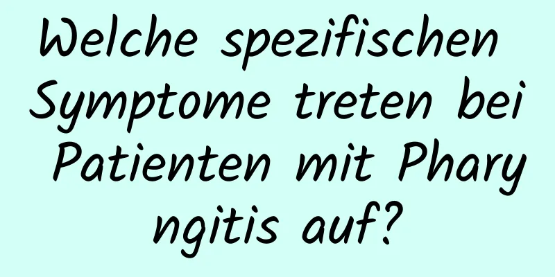 Welche spezifischen Symptome treten bei Patienten mit Pharyngitis auf?