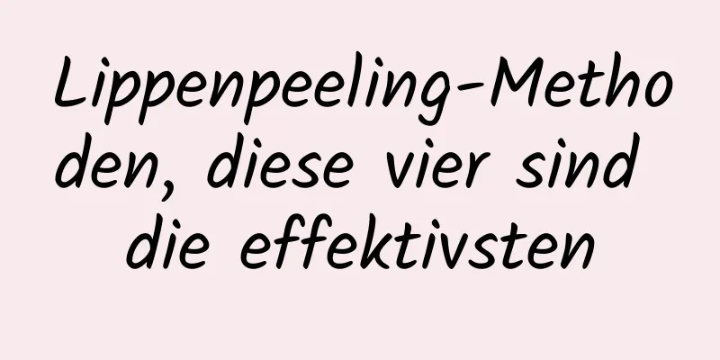 Lippenpeeling-Methoden, diese vier sind die effektivsten