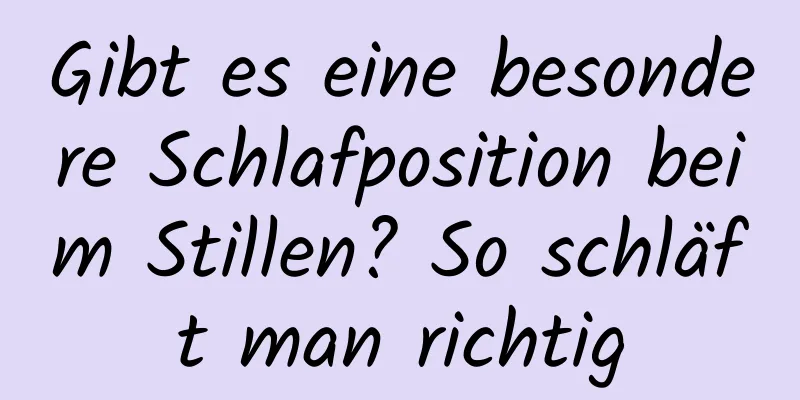 Gibt es eine besondere Schlafposition beim Stillen? So schläft man richtig