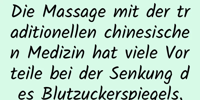 Die Massage mit der traditionellen chinesischen Medizin hat viele Vorteile bei der Senkung des Blutzuckerspiegels.