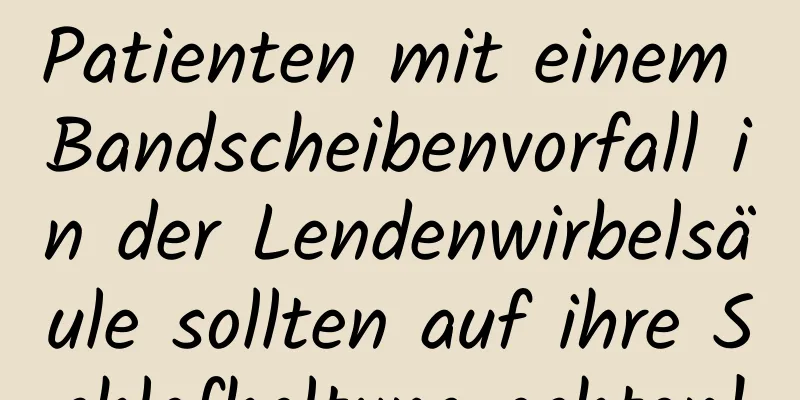 Patienten mit einem Bandscheibenvorfall in der Lendenwirbelsäule sollten auf ihre Schlafhaltung achten!