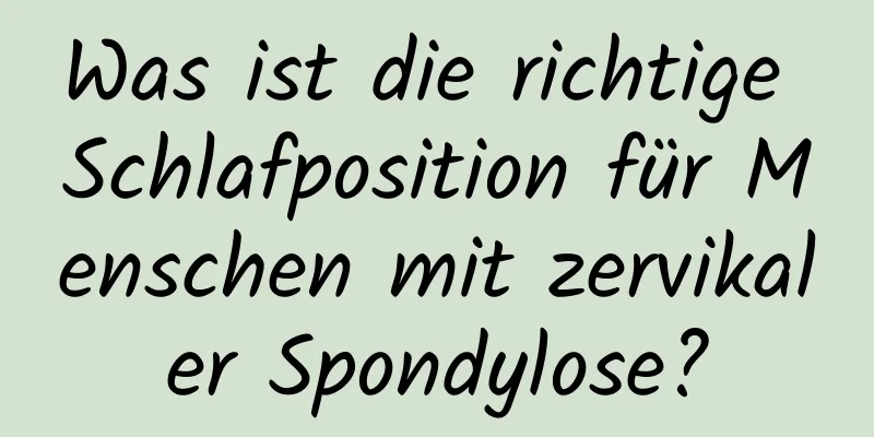 Was ist die richtige Schlafposition für Menschen mit zervikaler Spondylose?