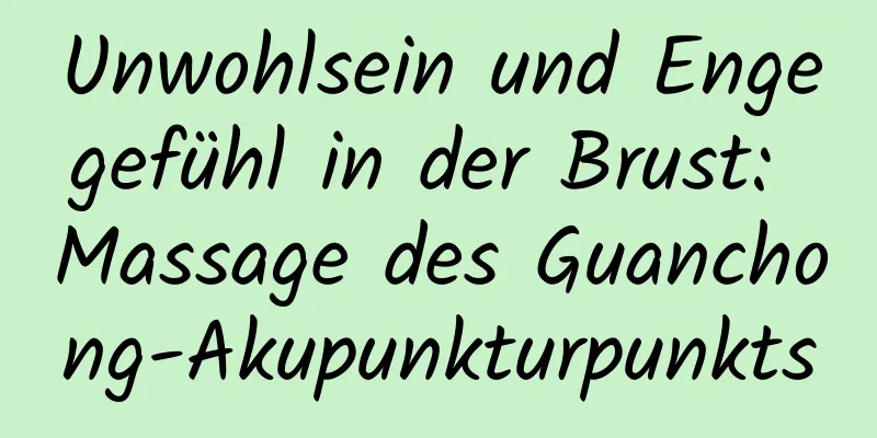 Unwohlsein und Engegefühl in der Brust: Massage des Guanchong-Akupunkturpunkts