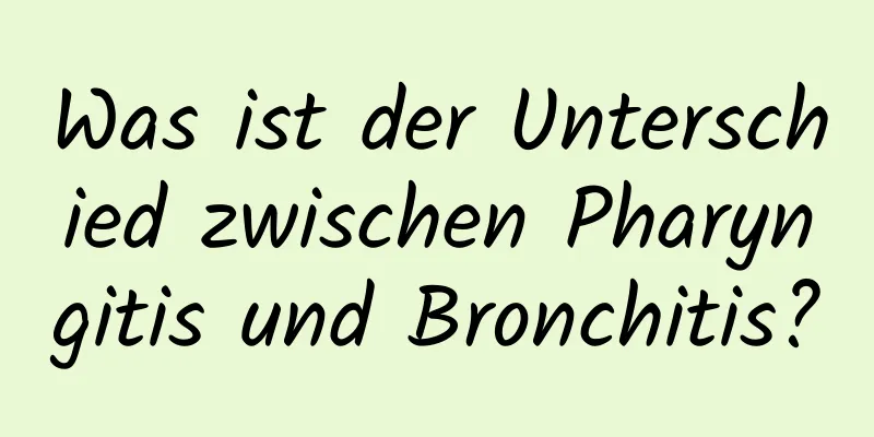 Was ist der Unterschied zwischen Pharyngitis und Bronchitis?