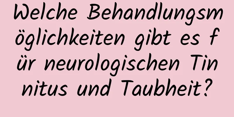 Welche Behandlungsmöglichkeiten gibt es für neurologischen Tinnitus und Taubheit?