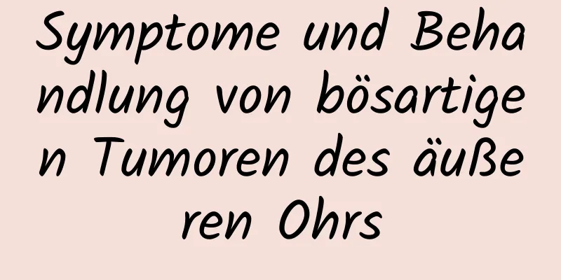 Symptome und Behandlung von bösartigen Tumoren des äußeren Ohrs