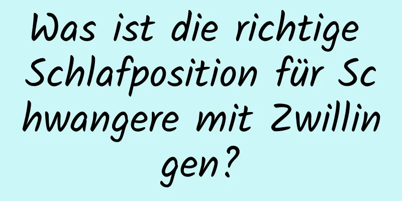 Was ist die richtige Schlafposition für Schwangere mit Zwillingen?