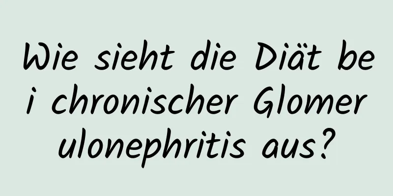 Wie sieht die Diät bei chronischer Glomerulonephritis aus?