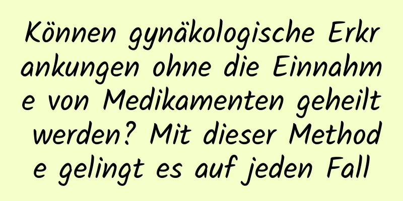 Können gynäkologische Erkrankungen ohne die Einnahme von Medikamenten geheilt werden? Mit dieser Methode gelingt es auf jeden Fall