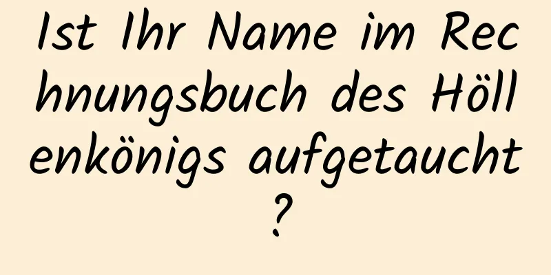 Ist Ihr Name im Rechnungsbuch des Höllenkönigs aufgetaucht?