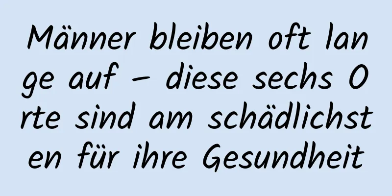 Männer bleiben oft lange auf – diese sechs Orte sind am schädlichsten für ihre Gesundheit