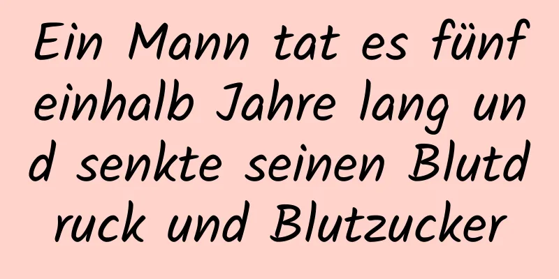 Ein Mann tat es fünfeinhalb Jahre lang und senkte seinen Blutdruck und Blutzucker