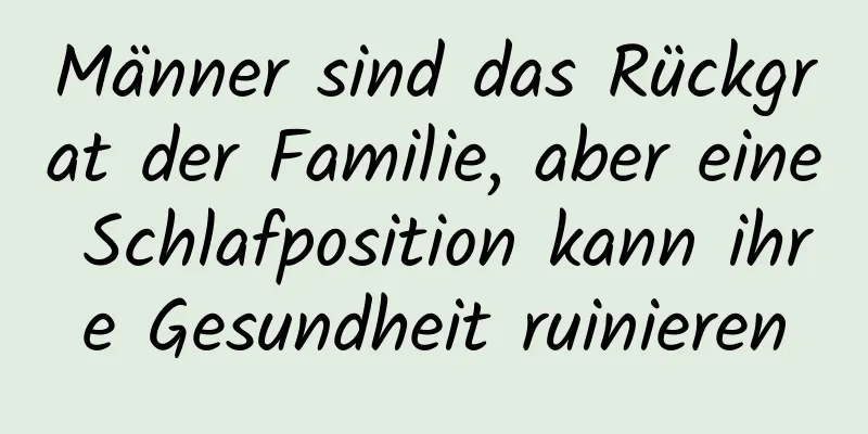 Männer sind das Rückgrat der Familie, aber eine Schlafposition kann ihre Gesundheit ruinieren