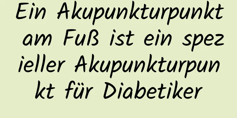 Ein Akupunkturpunkt am Fuß ist ein spezieller Akupunkturpunkt für Diabetiker