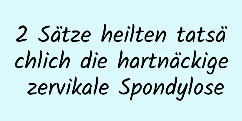 2 Sätze heilten tatsächlich die hartnäckige zervikale Spondylose