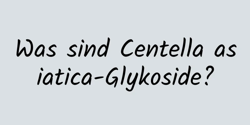 Was sind Centella asiatica-Glykoside?