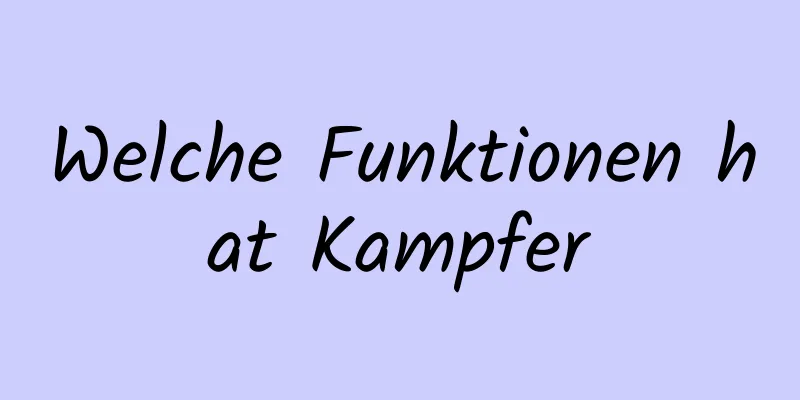 Welche Funktionen hat Kampfer