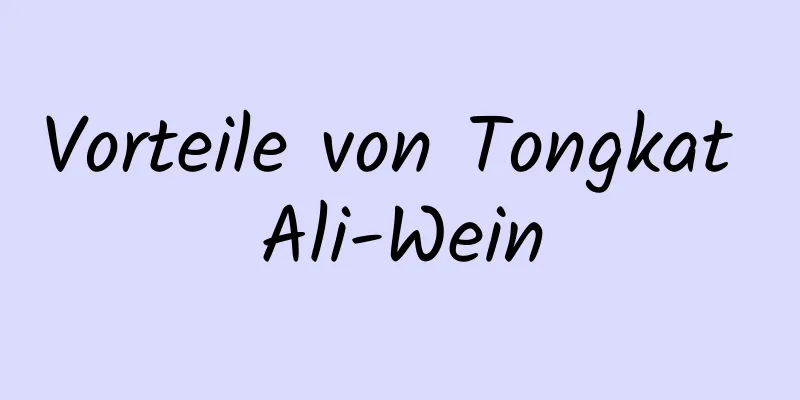 Vorteile von Tongkat Ali-Wein