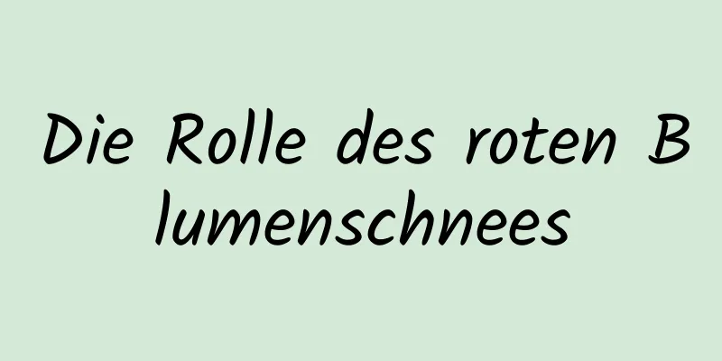 Die Rolle des roten Blumenschnees