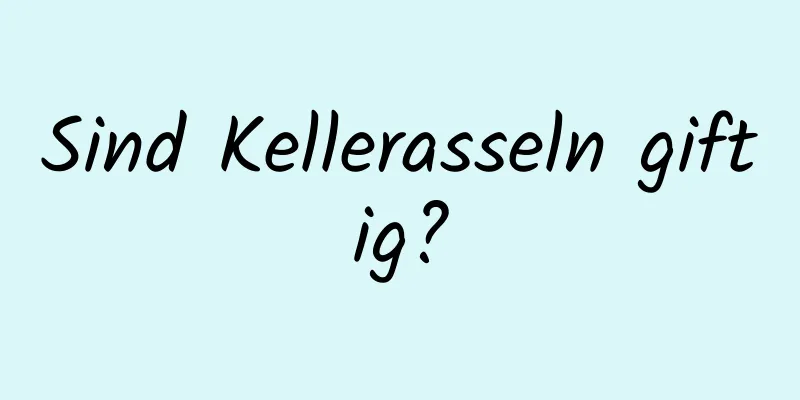 Sind Kellerasseln giftig?