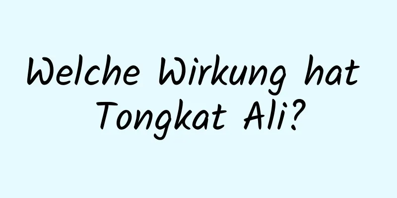 Welche Wirkung hat Tongkat Ali?