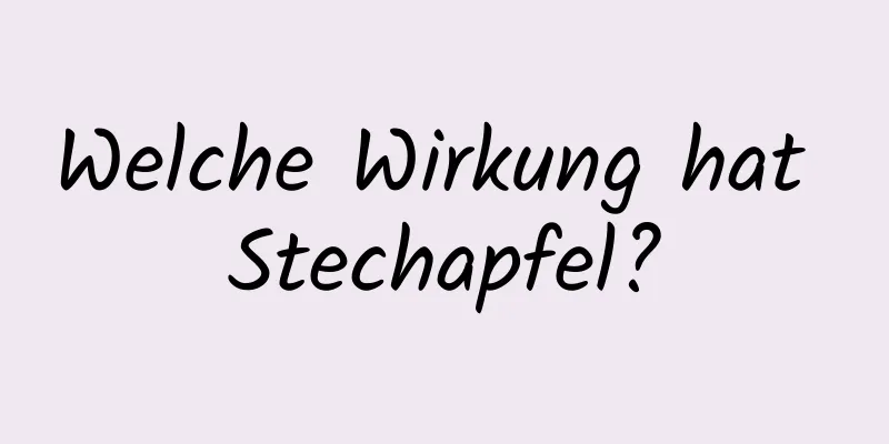 Welche Wirkung hat Stechapfel?