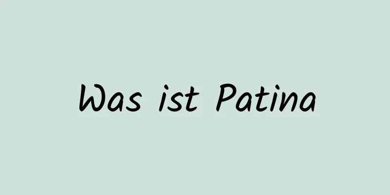 Was ist Patina