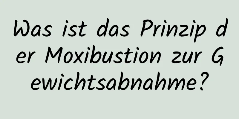 Was ist das Prinzip der Moxibustion zur Gewichtsabnahme?