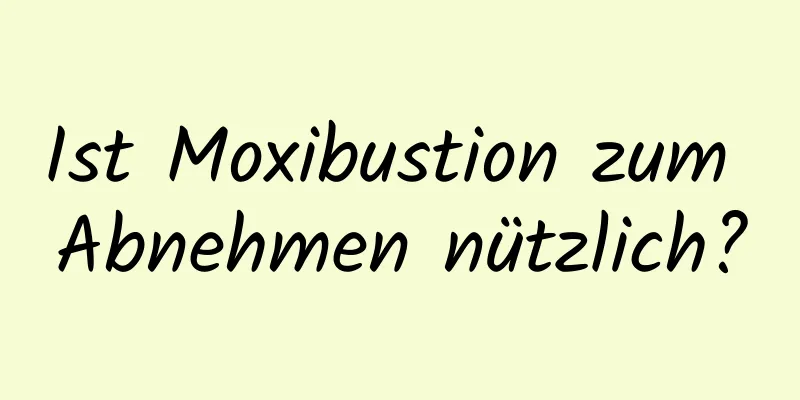 Ist Moxibustion zum Abnehmen nützlich?