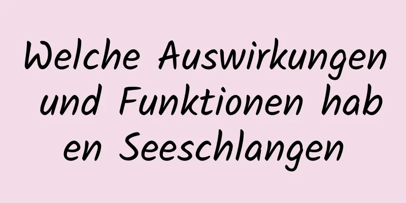 Welche Auswirkungen und Funktionen haben Seeschlangen