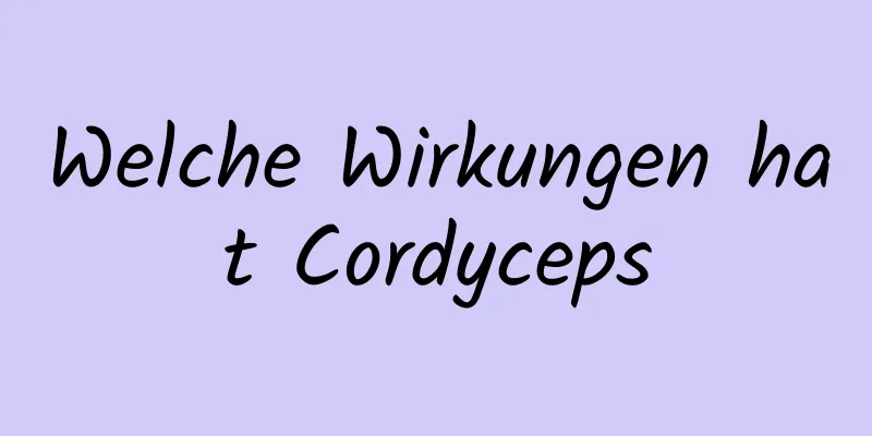 Welche Wirkungen hat Cordyceps