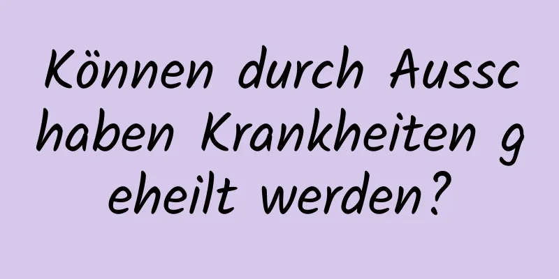 Können durch Ausschaben Krankheiten geheilt werden?