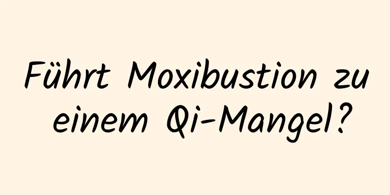 Führt Moxibustion zu einem Qi-Mangel?