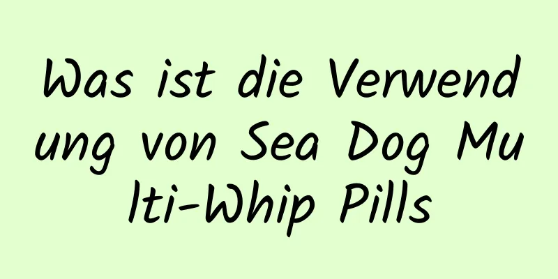 Was ist die Verwendung von Sea Dog Multi-Whip Pills