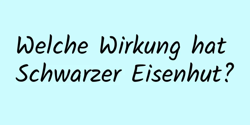 Welche Wirkung hat Schwarzer Eisenhut?