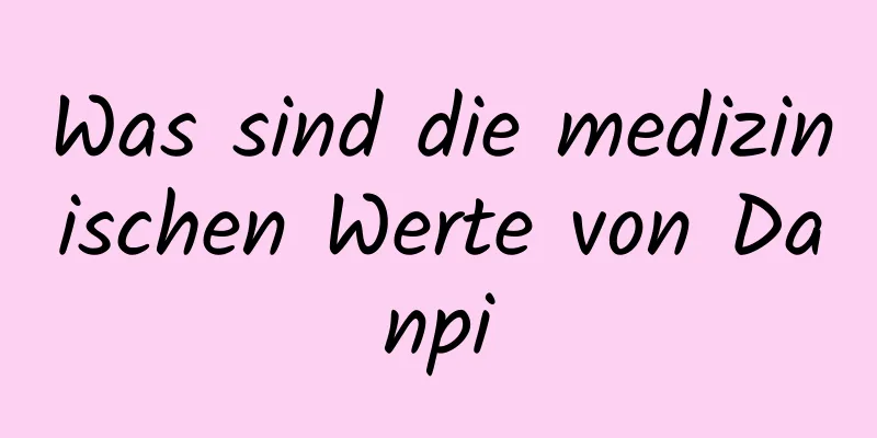 Was sind die medizinischen Werte von Danpi